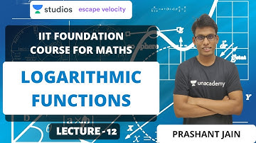 L12: Logarithmic Functions | IIT Foundation Course for Maths | Prashant Jain
