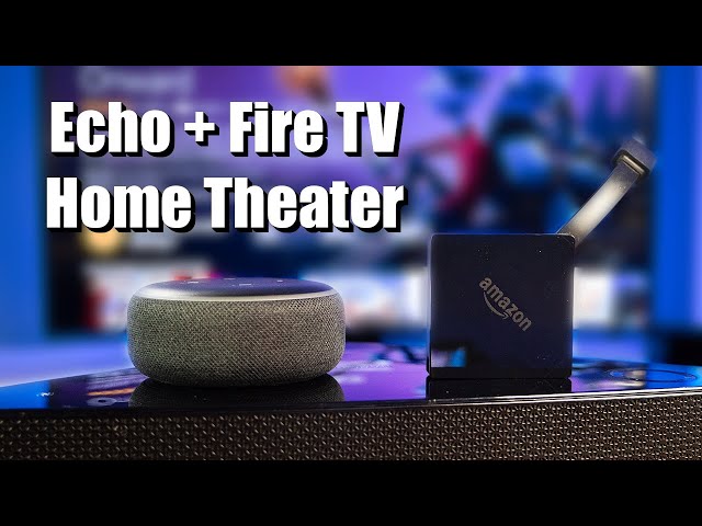 Comment créer un Home Cinéma Alexa avec  Echo et Fire TV