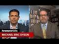 Michael Eric Dyson: "Listen to the Pain, the Hurt, the Agony" of Black People | Amanpour and Company