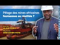 La chronique : Pillage des mines africaines, fantasmes ou réalités ?