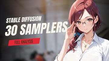 How to choose a sampler? A complete analysis of 30 types of samplers | Basic Tutorial