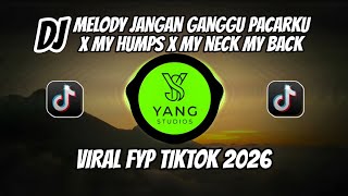 DJ MELODY JANGAN GANGGU PACARKU X MY HUMPS FULL BASS | DJ TIKTOK VIRAL TERBARU 2026!