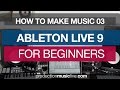 Beginners Guide to Ableton Live (3) - Interface, Session View, Arrangement View