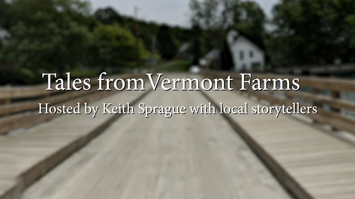 Tales from Vermont Farms - Keith Sprague and local...