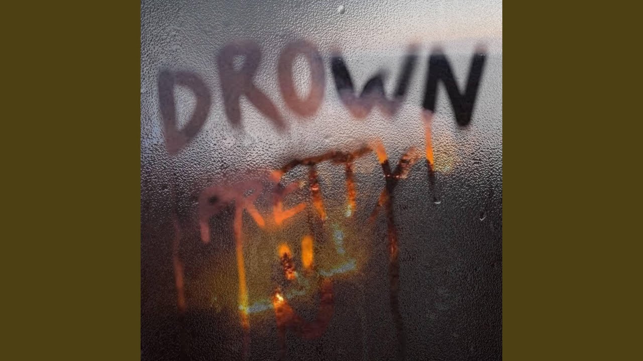 Watch drown pretty on YouTube Watch drown pretty on YouTube