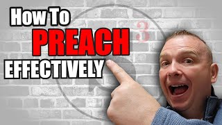 How to Preach More Effective Sermons - The Easy Way