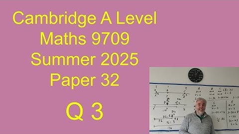 Q3-oplossingen voor CIE A-niveau wiskundepaper 32 zomer 2025 9709/32/m/j/25