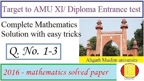 AMU XI Entrance test (2016-17) solved paper, Question 1 to 3 || EntranceFear || Easy2crack