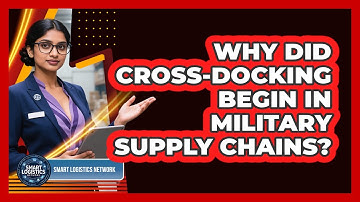 Why Did Cross-docking Begin In Military Supply Chains? - Smart Logistics Network