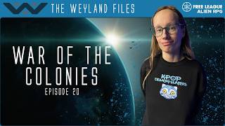 Alien RPG | War of the Colonies | Episode 20 | On the way to the Watering Hole (Weyland Files)