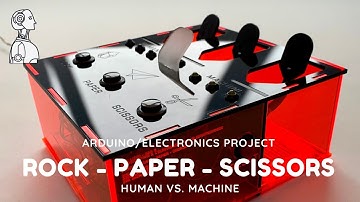 Arduino/Electronics ROCK - PAPER -SCISSORS (human vs. machine) Project 2021