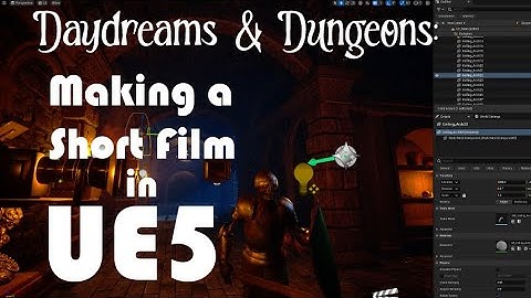 Daydreams & Dungeons: The BTS of a UE5 Short Film