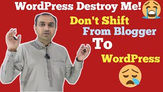 😭 Never Shift From Blogger To WordPress