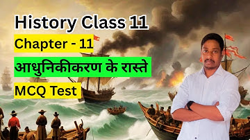 History Class 11 Chapter 11 Adhunikikaran Ke Raste MCQ Test | Paths of Modernization Questions An...