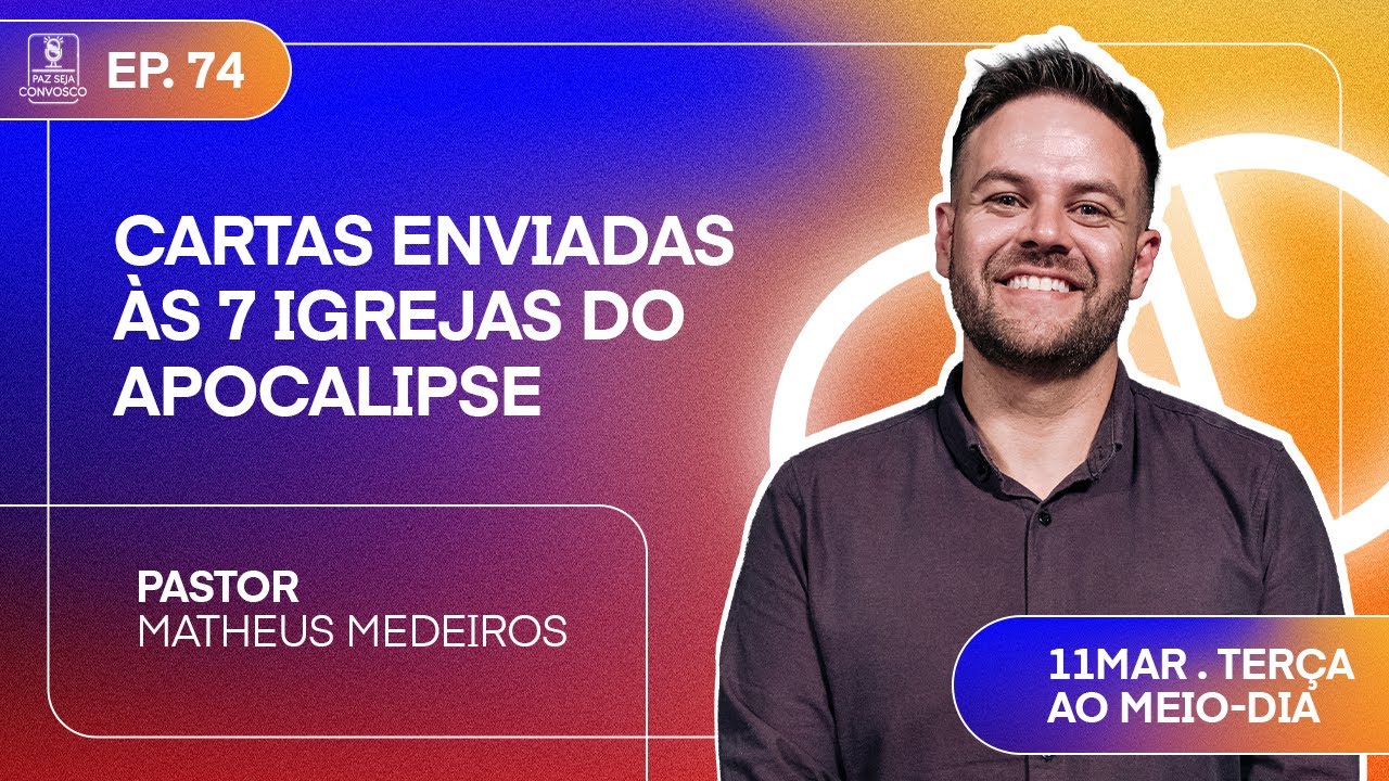 As Cartas Enviadas às Sete Igrejas do Apocalipse - Paz Seja Convosco Podcast #74