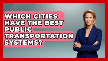 Which Cities Have The Best Public Transportation Systems? - Conventions Network