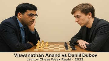 Viswanathan Anand vs Daniil Dubov • Levitov Chess Week Rapid. 2023