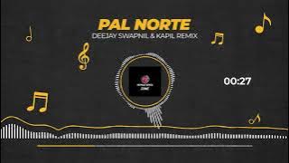 PAL NORTE DEEJAY SWAPNIL & KAPIL REMIX