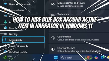 How to Hide Blue Box Around Active Item in Narrator in Windows 11