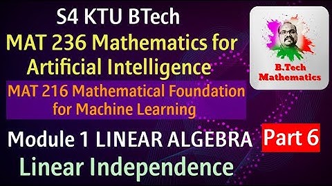 Linear Independence -Vector Spaces | MAT 216 & 236- Module-1 Linear Algebra (Part 6)| S4 (2019)-KTU