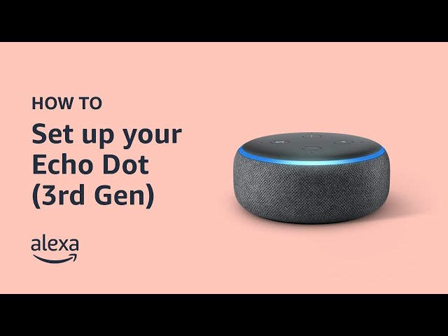 How to set up your Echo Dot 3rd Gen