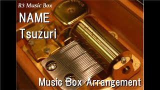 NAME/Tsuzuri [Music Box] (Anime 'The Girl I Like Forgot Her Glasses' OP)