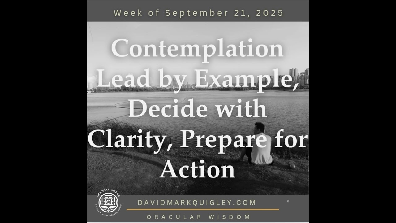 Contemplation | Lead by Example, Decide with Clarity, Prepare for Action | Oracular Wisdom