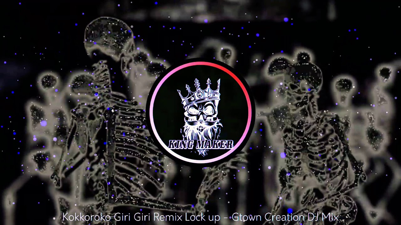 Kokkoroko Giri Giri Remix Lockup  Gtown Creation king maker official