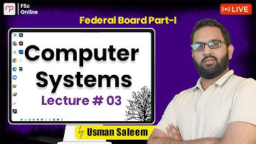 Free FBISE | Comp Part 1 | Computer system | Lecture 3 | Sir Usman Saleem | ICS