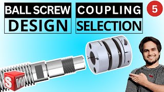 Servo Coupling Selection and Ball Screw Design | Solidworks