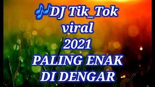 DJ Tik Tok 2021 viral - full Bass enak di dengar waktu santai