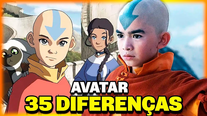 35 DIFERENÇAS: SÉRIE AVATAR Netflix E AVATAR Animação A LENDA DE AANG