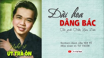 ĐÀI HOA DÂNG BÁC (nghệ sĩ Út Trà Ôn) cùng tiếng đờn danh cầm VĂN VĨ - TƯ THIÊN