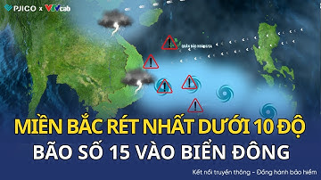 Dự báo thời tiết đêm nay và ngày mai 26/11 | Miền Bắc rét nhất dưới 10 độ C, Bão số 15 vào Biển Đông