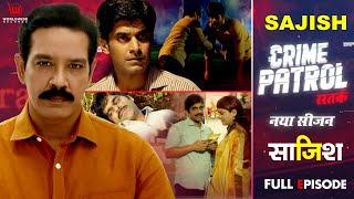 Crime Patrol Satark | SAJISH | Full Episode | #crime | Full Episode | Ep - 40