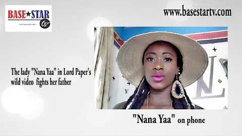 Lord Paper's video girl "Nana Yaa" reacts to her father's comment on Radio (audio)