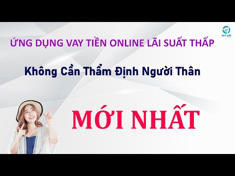 Video Ứng dụng vay tiền online lãi suất thấp - Không cần... - youtube