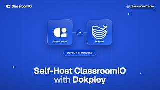 Self-Hosting ClassroomIO.com LMS on Dokploy