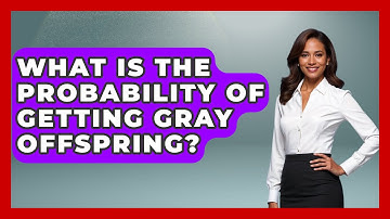 What Is The Probability Of Getting Gray Offspring? - The Friendly Statistician