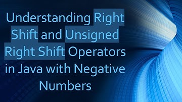 Understanding Right Shift and Unsigned Right Shift Operators in Java with Negative Numbers