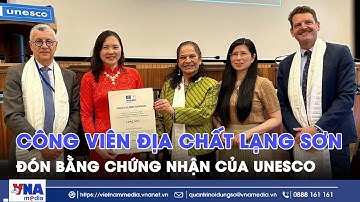 Công viên địa chất Lạng Sơn đón Bằng chứng nhận của UNESCO - VNA