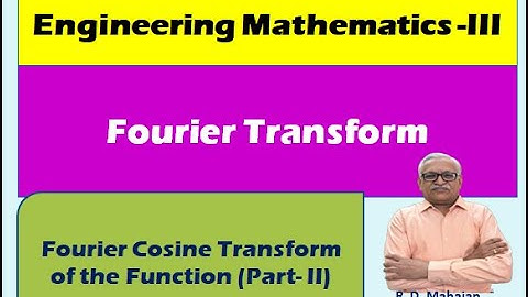Engineering Mathematics III I Unit 3: Fourier Transform I  Fourier Cosine Transform of the Function