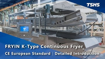FRYIN K Type Continuous Fryer | CE European Standard｜Detailed Introduction｜Tsunghsing(TSHS)