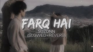 Suzonn - Farq Hai [Slowed+Revreb]