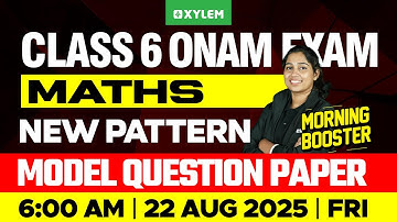 Class 6 Maths | MORNING BOOSTER - New Pattern Model Question Paper | Onam Exam 2025 | Xylem Class 6