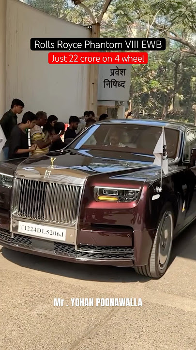 YOHAN POONAWALLA new 22 crore Rolls Royce Phantom VIII EWB  #rollsroyce #rollsroycephantom #shorts