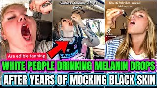 WHITE People Taking MELANIN Drops To TAN & GLOW Like BLACK people After Years Of Mocking BLACK Skin