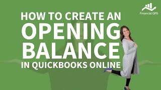 How to Create an Opening Balance in Quickbooks Online in less than 60 seconds