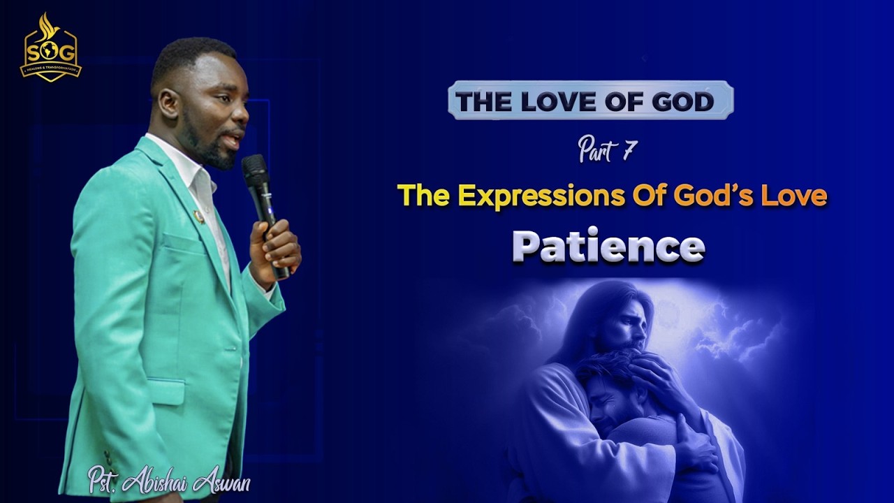 The Love Of God  Part 7-  Patience -Pst Abishai Aswan