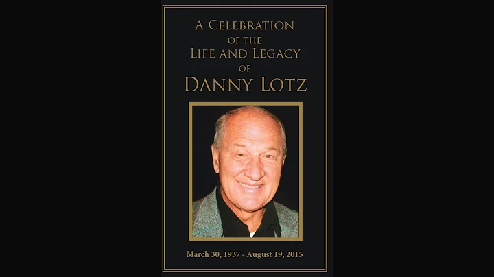A Celebration of the Life and Legacy of Danny Lotz...